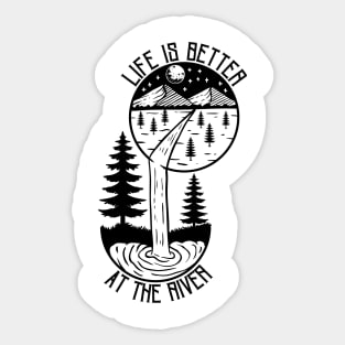 Life is better at the river Sticker